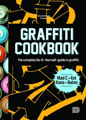 Graffiti Cookbook: The Complete Do-It-Yourself