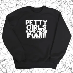 Petty Girls Have More Fun Unisex Sweatshirt